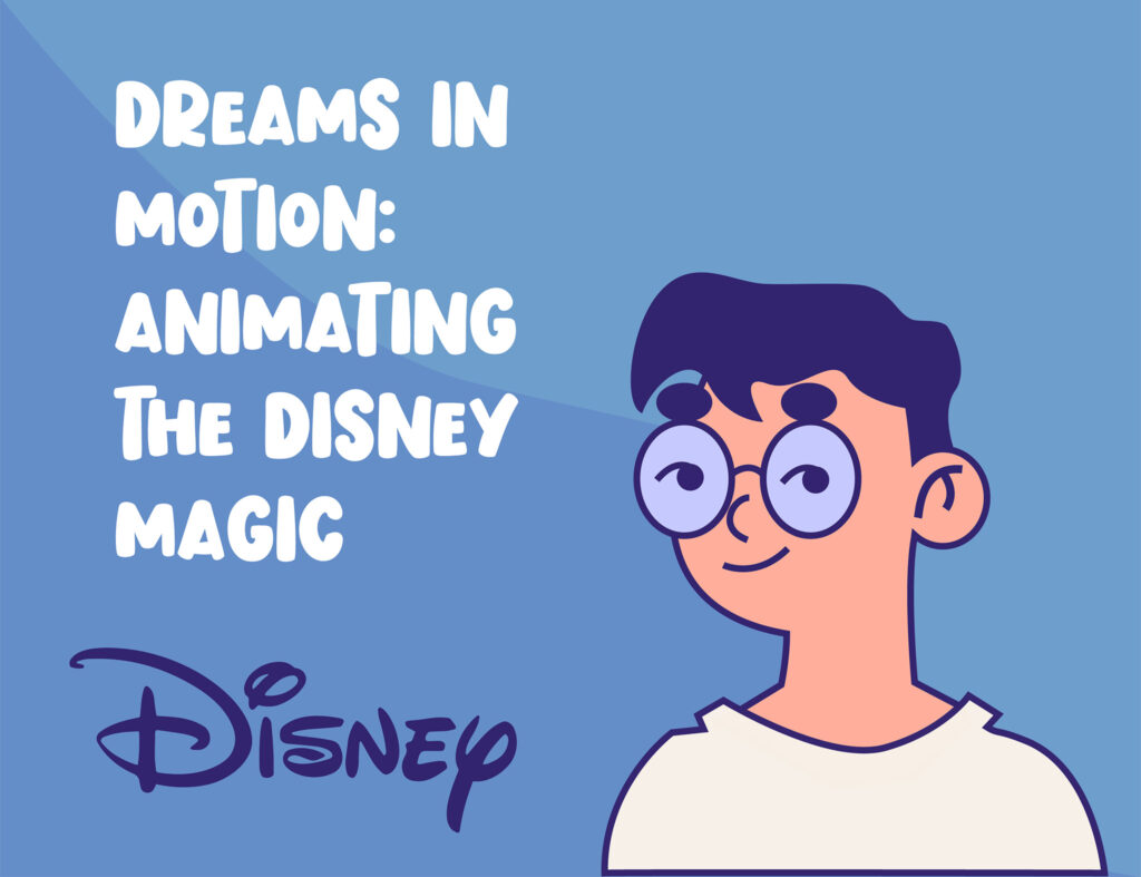 Dreams in Motion: Animating the Disney Magic